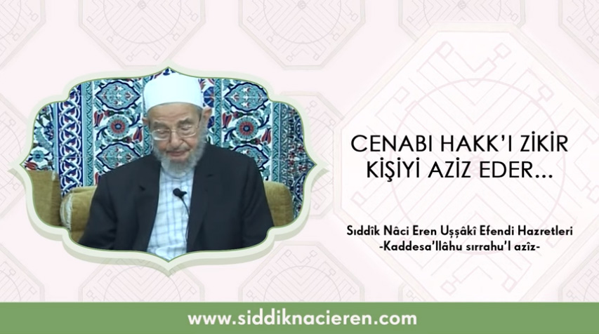 Cenab-ı Hakk’ı Zikir Kişiyi Aziz Eder